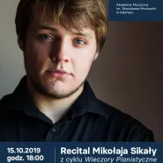 Recital Mikołaja Sikały z cyklu Wieczory Pianistyczne