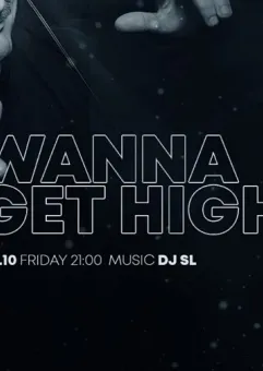 Wanna Get High? SL