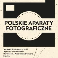 Wystawa Polskie Aparaty Fotograficzne