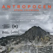 Antropocen: Epoka człowieka | Siła Dokumentu w KinoPorcie