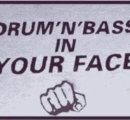 Drum'n'bass in your face!