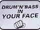 Drum'n'bass in your face!