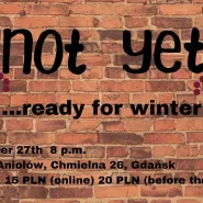 Not Yet... Ready For Winter - Impro