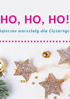 Ho, ho, ho! - świąteczne warsztaty dla Ciężarnych