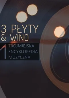 3 płyty & wino - Wieczór Premier Płytowych Trójmiasta 2019/2