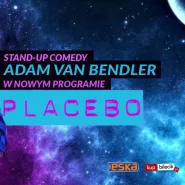 Stand-up Adam Van Bendler Nowy Program "Placebo"