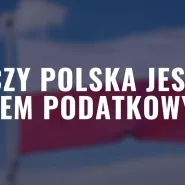 Czy Polska jest rajem podatkowym? Debata