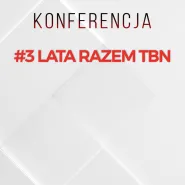 Konferencja #3LataRazemTBN Polska