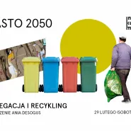 Segregacja i recykling - od podstaw do mistrzostwa / Miasto 2050