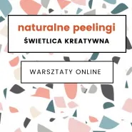 Naturalne peelingi - warsztaty online