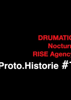 Proto.Historie #1 DRUMATIC/Nocturn/RISE Agency