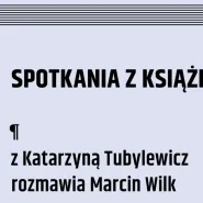 Spotkania z książką online. Katarzyna Tubylewicz, Marcin Wilk