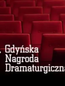 Finał 13. Gdyńskiej Nagrody Dramaturgicznej 