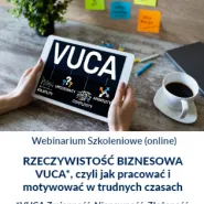 Rzeczywistość biznesowa vuca*, czyli jak pracować i motywować w trudnych czasach