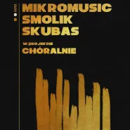 Chóralnie: Mikromusic, Smolik, Skubas oraz Akademicki Chór UG