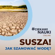 #CiekawiNauki - SUSZA! Jak szanować wodę?