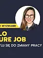 Jak zmienić pracę - Kurs Hello Future Job