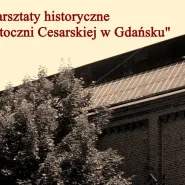 Warsztaty historyczne "Tajemnice Stoczni Cesarskiej w Gdańsku"