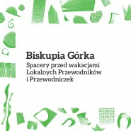 Spacery po Biskupiej Górce / Lokalni Przewodnicy i Przewodniczki