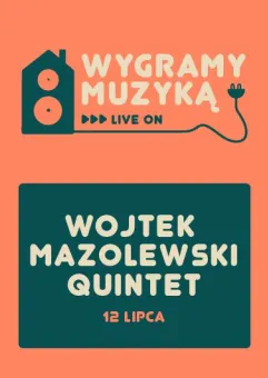 Wojtek Mazolewski Quintet - Wygramy muzyką