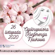 I Ogólnopolska Konferencja Naukowa - "Innowacje oraz popularne trendy w kosmetologii medycznej"