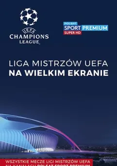 LIGA MISTRZÓW UEFA w Kinie Helios Forum - Półfinał