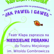Teatralny Poranek dla Dzieci: Klapa czyli Kminek i Koperek "Jak Paweł i Gaweł"