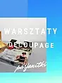 Warsztaty Decoupage