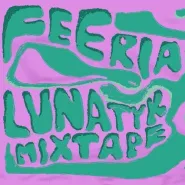 Feeria + wernisaż Lunatyk Mixtape 