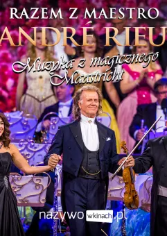 Andre Rieu, muzyka z magicznego Maastricht