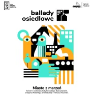 Ballady Osiedlowe. Koncerty Miasto z Marzeń - Gdynia Główna