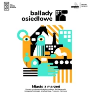 Ballady Osiedlowe. Koncerty Miasto z Marzeń - Cisowa