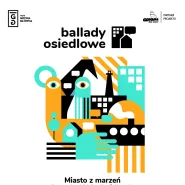 Ballady Osiedlowe. Koncerty Miasto z Marzeń - Osiedle Meksyk