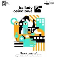 Ballady Osiedlowe. Koncerty Miasto z Marzeń - Witomino