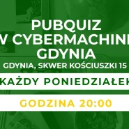 PubQuiz w Cybermachinie Gdynia