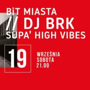 BiT Miasta - DJ BRK Supa' High Vibes