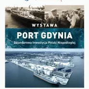 Port Gdynia - Sztandarowa Inwestycja Polski Niepodległej