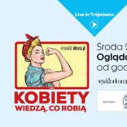 Kobiety wiedzą co robią - Live in Gdańsk