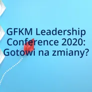 Leadership Conference 2020: Gotowi na zmiany?