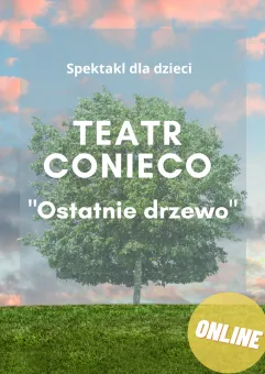 Teatr Conieco: Ostatnie drzewo