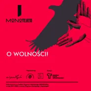 Monoteatr: O Wolności! - festiwal monodramu