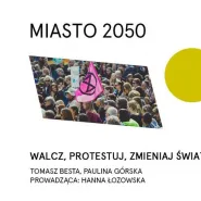 Walcz, protestuj, zmieniaj świat / Miasto 2050