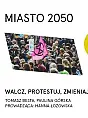 Walcz, protestuj, zmieniaj świat / Miasto 2050