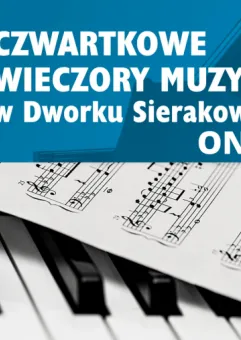 Czwartkowe wieczory muzyczne w Dworku Sierakowskich - online