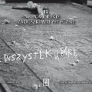 IX Pomorskie Zaduszki Artystyczne "Nie wszystek umrę"