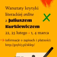 Warsztaty krytyki literackiej z Juliuszem Kurkiewiczem.