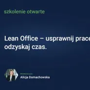 Szkolenie otwarte: Lean Office  usprawnij pracę, odzyskaj czas