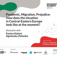 Akademia Solidarności - PANDEMIA, MIGRACJA, UPRZEDZENIE: jak obecnie wygląda sytuacja w Europie Środkowo-Wschodniej?