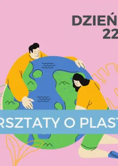 Warsztaty o plastiku na Dzień Ziemi