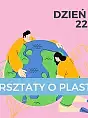 Warsztaty o plastiku na Dzień Ziemi